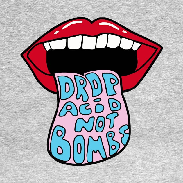 Drop Acid Not Bombs by vangori